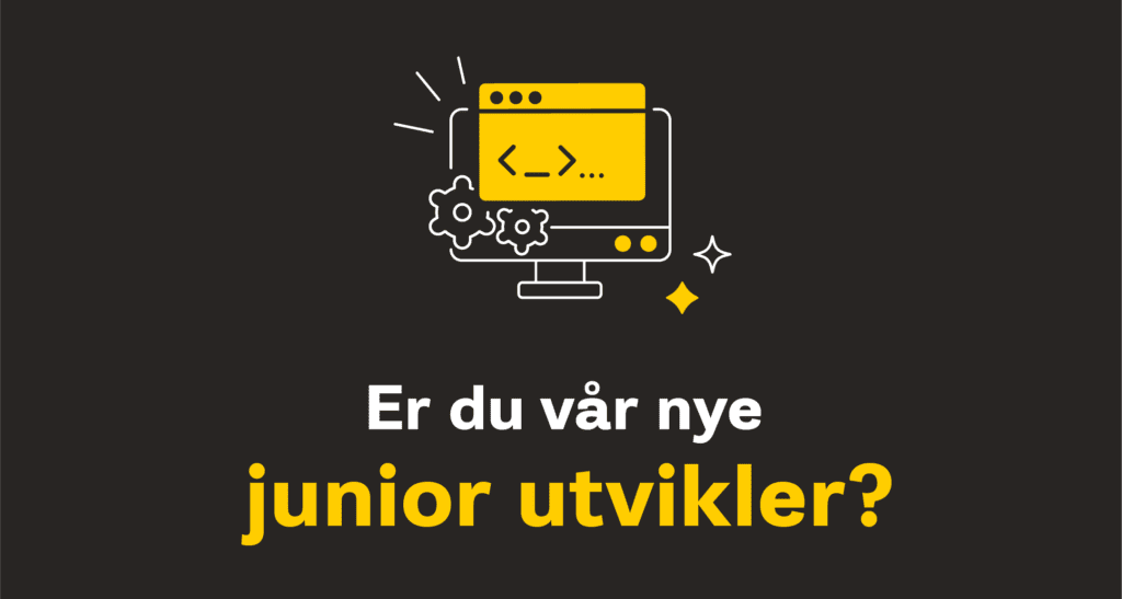Bilde med mørke-grå farge som bakgrunn. Øverst på bilde er et egnet ikon som visualiserer koding. Tekst under leser "Er du vår nye junior utvikler?"